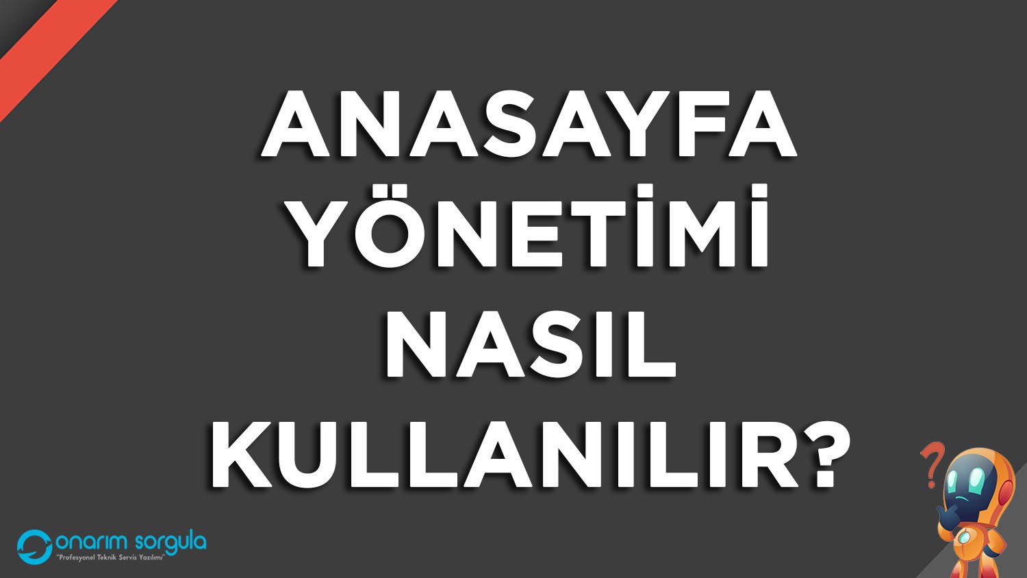 Anasayfa Yönetimi Nasıl Kullanılır?