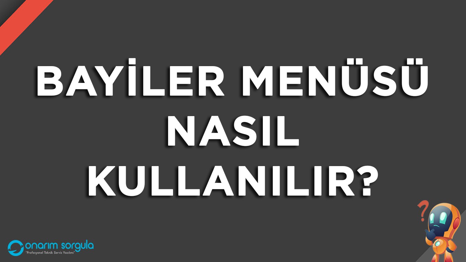 Bayiler Menüsü Nasıl Kullanılır?