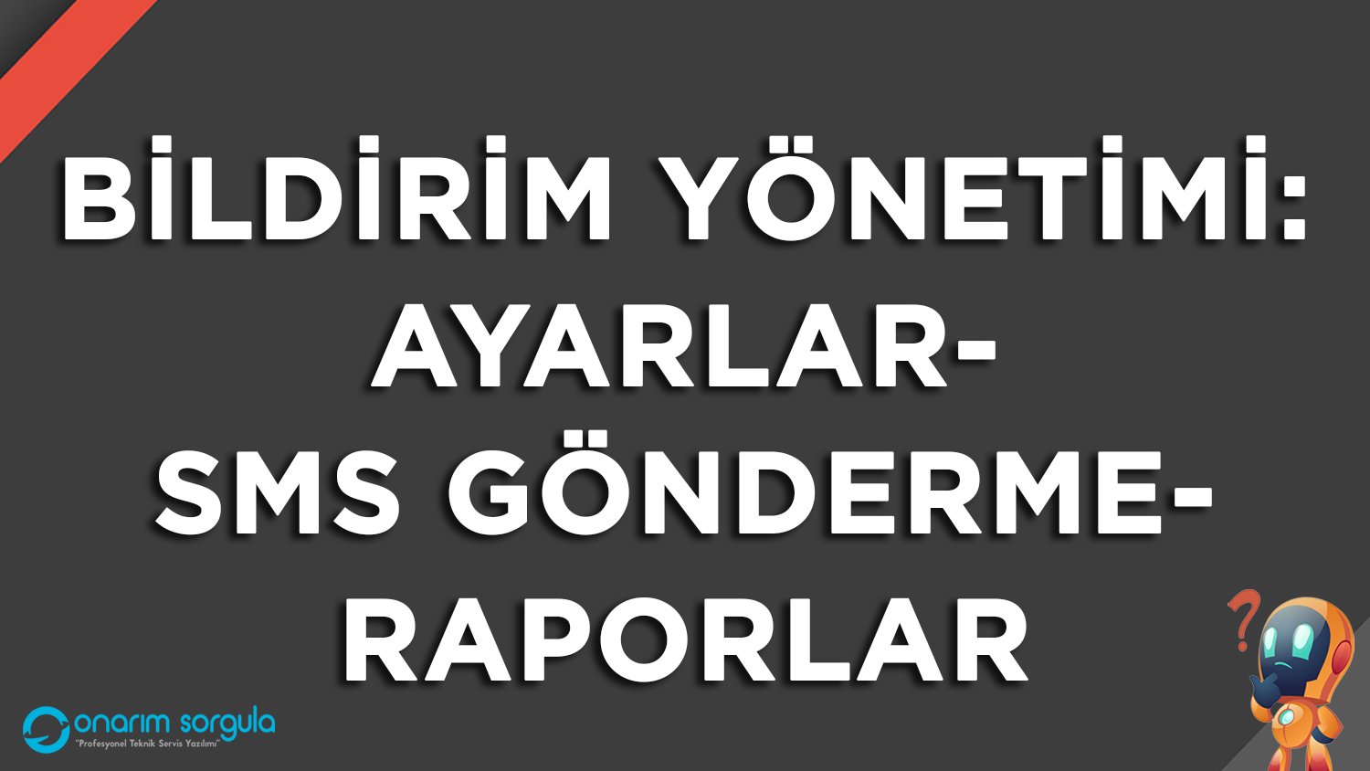Bildirim Yönetimi: Ayarlar, SMS Gönderme, Raporlar