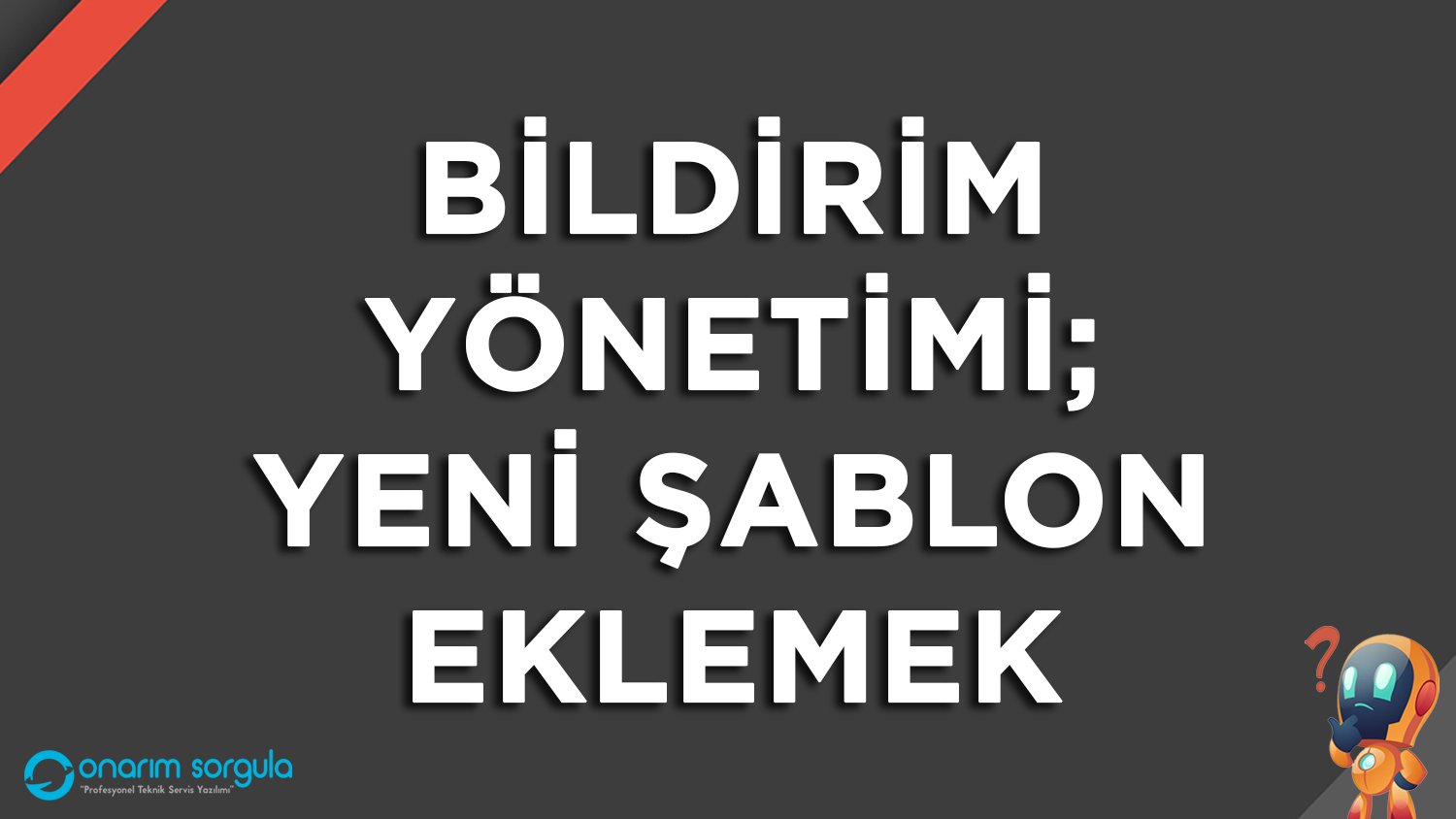 Bildirim Yönetimi: Yeni Şablon Eklemek