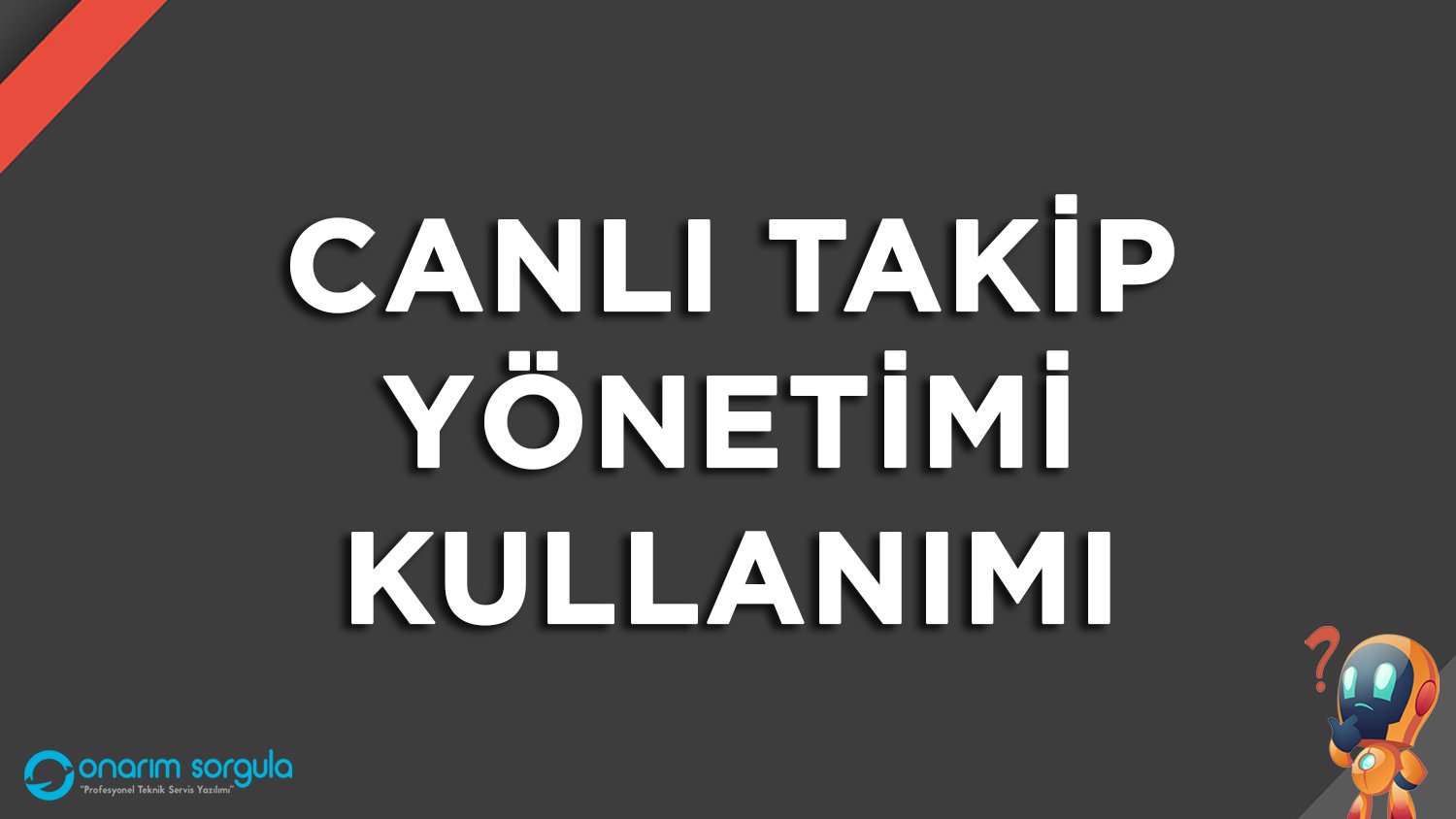 Canlı Takip Yönetimi Kullanımı