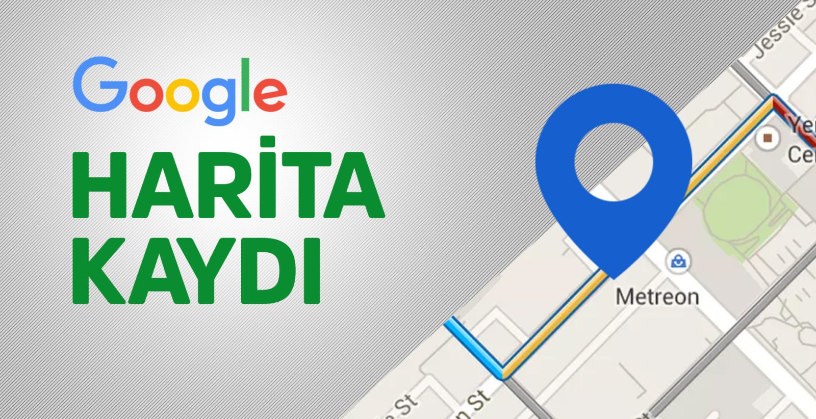 Google Harita Kaydı Nasıl Yapılır? Adım Adım Rehber