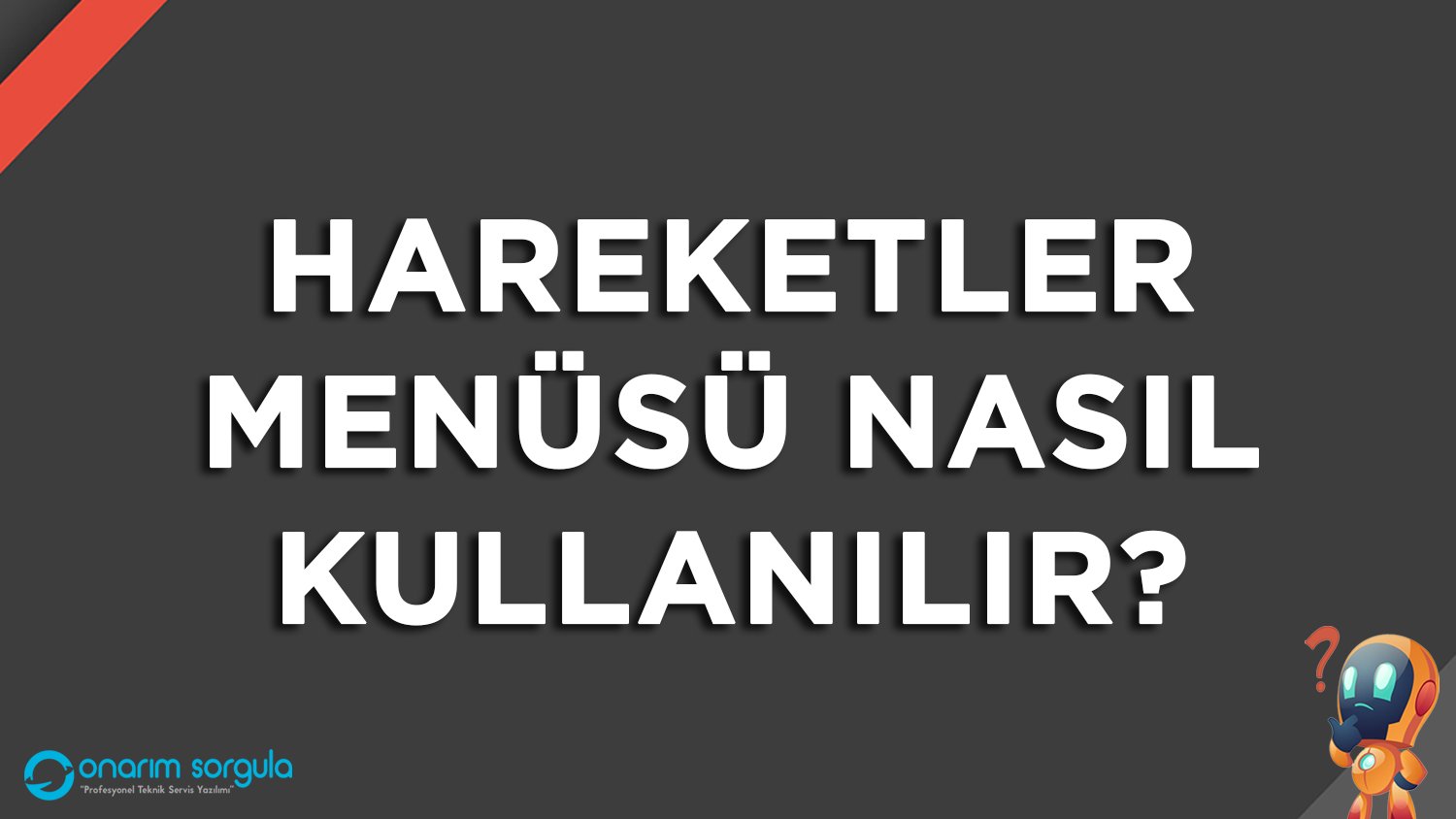 Hareketler Menüsü Nasıl Kullanılır?