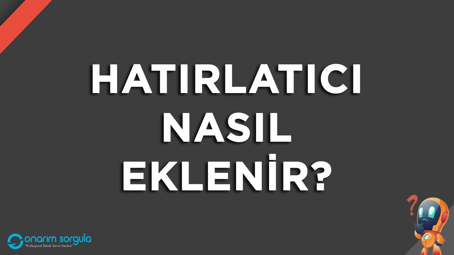 Hatırlatıcı Nasıl Eklenir?
