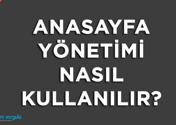 Anasayfa Yönetimi Nasıl Kullanılır?