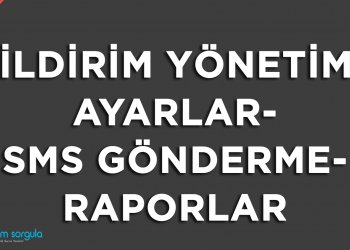 Bildirim Yönetimi: Ayarlar, SMS Gönderme, Raporlar