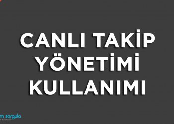 Canlı Takip Yönetimi Kullanımı
