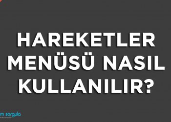 Hareketler Menüsü Nasıl Kullanılır?