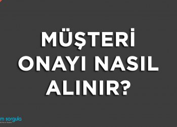 Müşteri Onayı Nasıl Alınır?