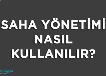 Saha Yönetimi Nasıl Kullanılır?