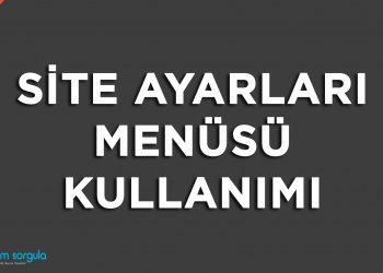 Site Ayarları Menüsü Kullanımı