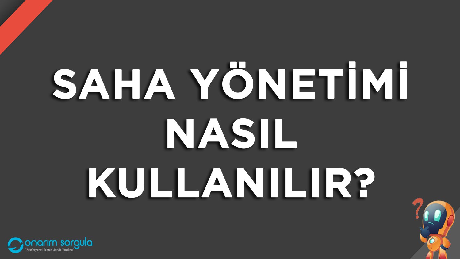 Saha Yönetimi Nasıl Kullanılır?