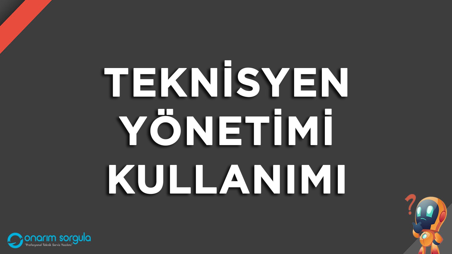 Teknisyen Yönetimi Kullanımı